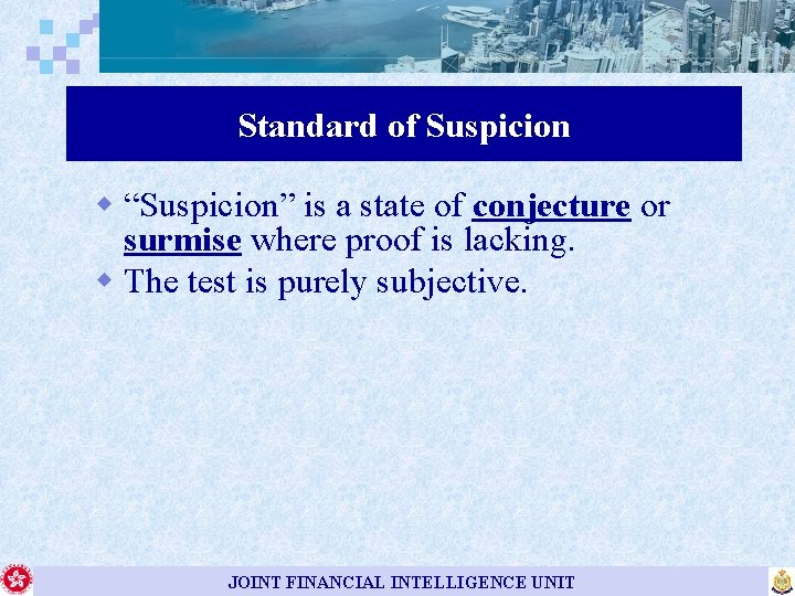 Standard of Suspicion w “Suspicion” is a state of conjecture or surmise where proof