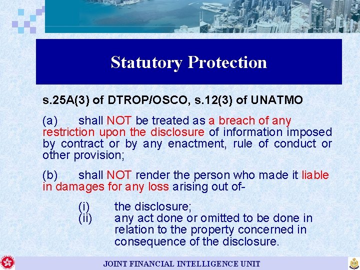 Statutory Protection s. 25 A(3) of DTROP/OSCO, s. 12(3) of UNATMO (a) shall NOT