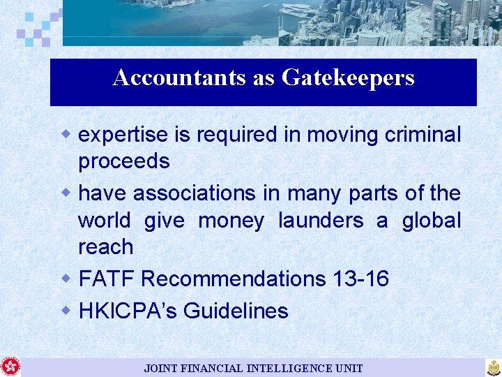 Accountants as Gatekeepers w expertise is required in moving criminal proceeds w have associations