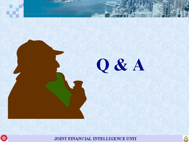 Q&A JOINT FINANCIAL INTELLIGENCE UNIT 