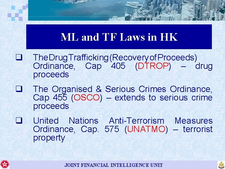 ML and TF Laws in HK q The Drug Trafficking (Recovery of Proceeds) Ordinance,