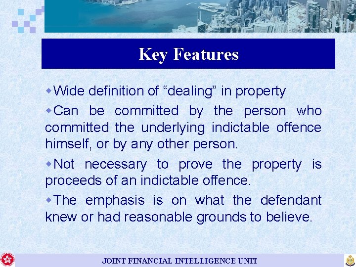 Key Features w. Wide definition of “dealing” in property w. Can be committed by