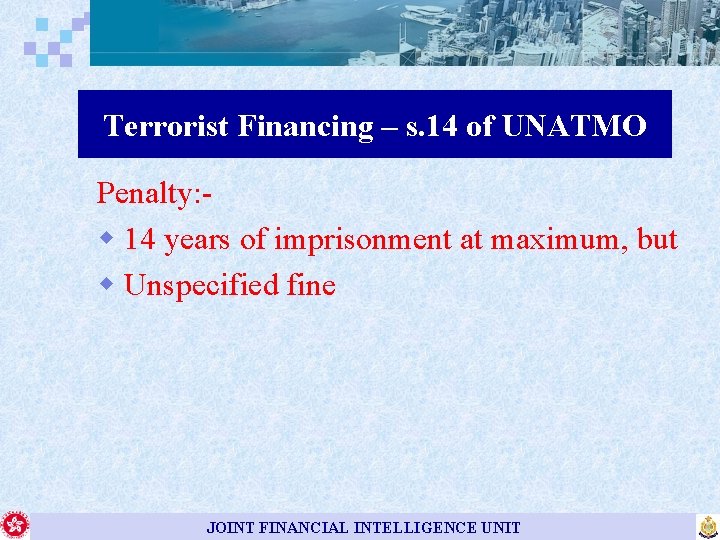 Terrorist Financing – s. 14 of UNATMO Penalty: w 14 years of imprisonment at