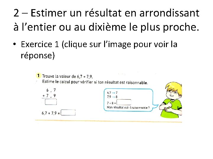 2 – Estimer un résultat en arrondissant à l’entier ou au dixième le plus