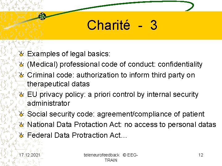 Charité - 3 Examples of legal basics: (Medical) professional code of conduct: confidentiality Criminal