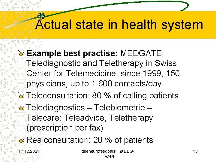 Actual state in health system Example best practise: MEDGATE – Telediagnostic and Teletherapy in