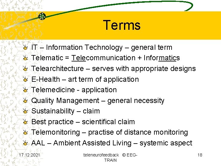 Terms IT – Information Technology – general term Telematic = Telecommunication + Informatics Telearchitecture