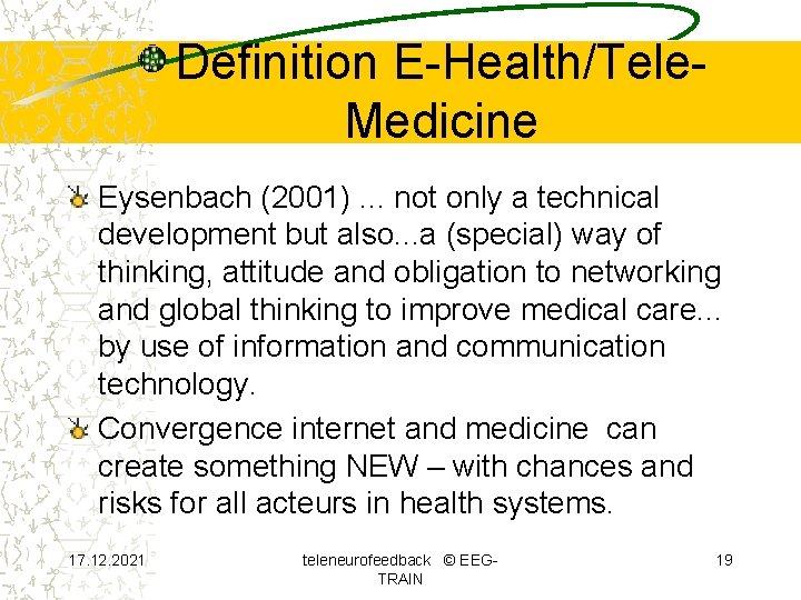 Definition E-Health/Tele. Medicine Eysenbach (2001). . . not only a technical development but also.