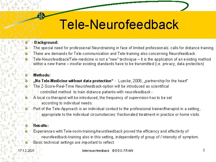 Tele-Neurofeedback Background: The special need for professional Neurotraining in face of limited professionals calls