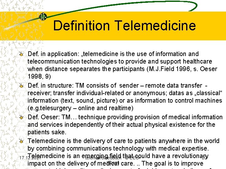 Definition Telemedicine Def. in application: „telemedicine is the use of information and telecommunication technologies
