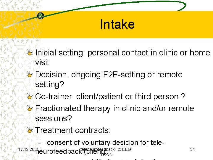 Intake Inicial setting: personal contact in clinic or home visit Decision: ongoing F 2