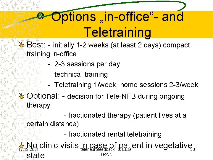 Options „in-office“- and Teletraining Best: - initially 1 -2 weeks (at least 2 days)