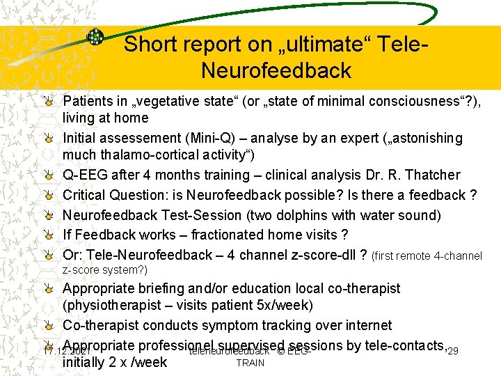 Short report on „ultimate“ Tele. Neurofeedback Patients in „vegetative state“ (or „state of minimal