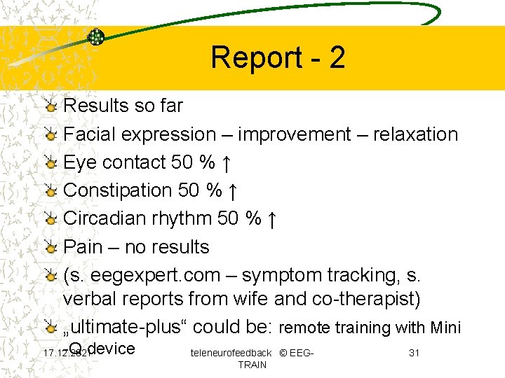 Report - 2 Results so far Facial expression – improvement – relaxation Eye contact