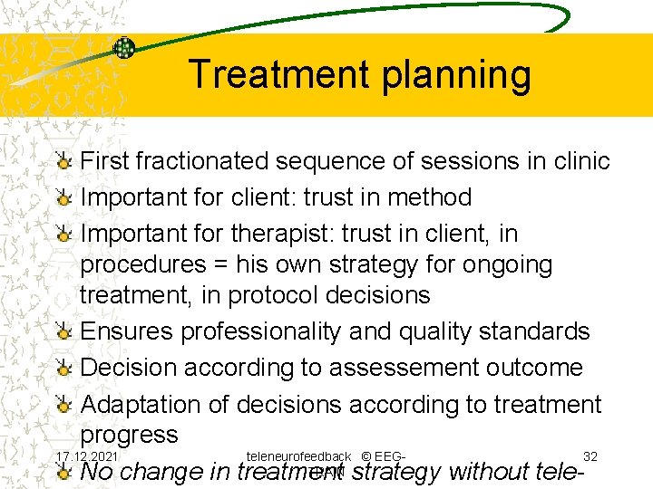 Treatment planning First fractionated sequence of sessions in clinic Important for client: trust in