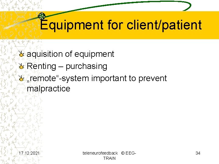 Equipment for client/patient aquisition of equipment Renting – purchasing „remote“-system important to prevent malpractice