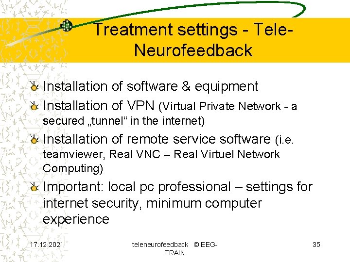 Treatment settings - Tele. Neurofeedback Installation of software & equipment Installation of VPN (Virtual