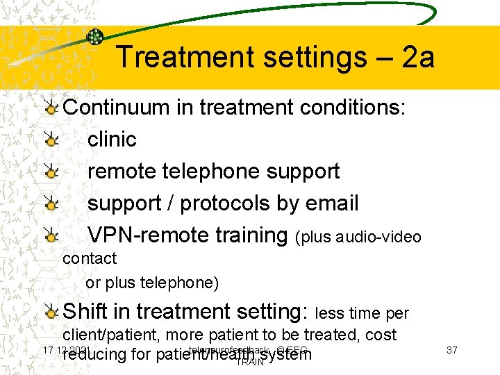 Treatment settings – 2 a Continuum in treatment conditions: clinic remote telephone support /