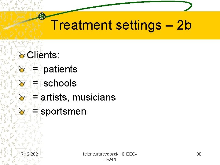 Treatment settings – 2 b Clients: = patients = schools = artists, musicians =