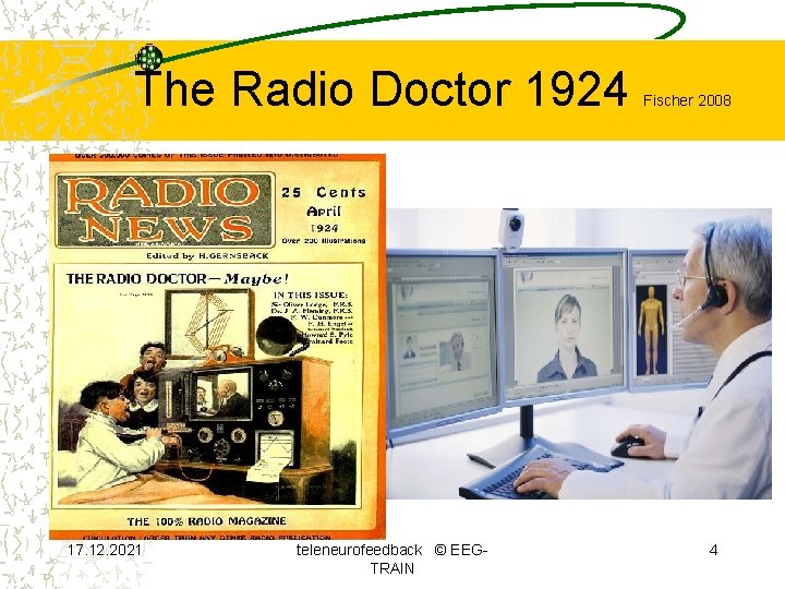 The Radio Doctor 1924 17. 12. 2021 teleneurofeedback © EEGTRAIN Fischer 2008 4 