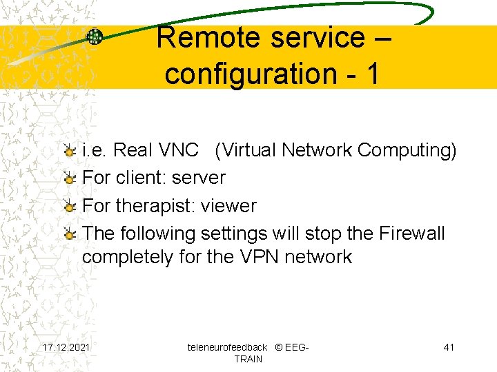 Remote service – configuration - 1 i. e. Real VNC (Virtual Network Computing) For