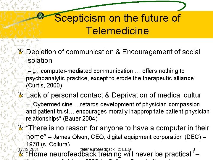 Scepticism on the future of Telemedicine Depletion of communication & Encouragement of social isolation