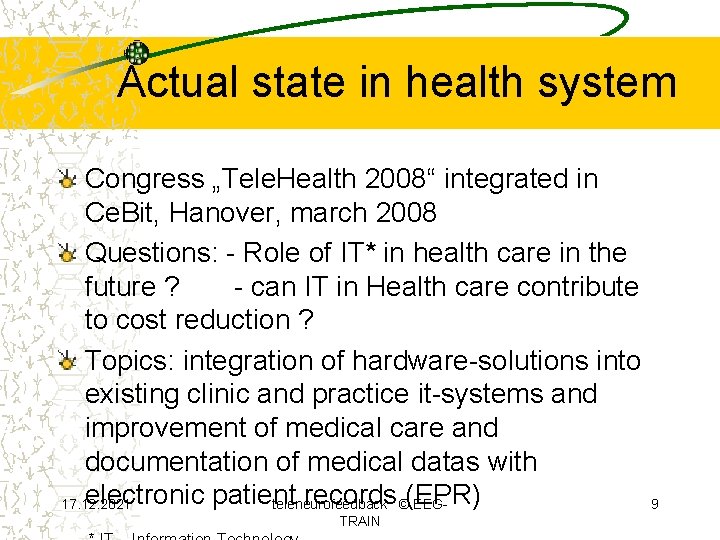 Actual state in health system Congress „Tele. Health 2008“ integrated in Ce. Bit, Hanover,