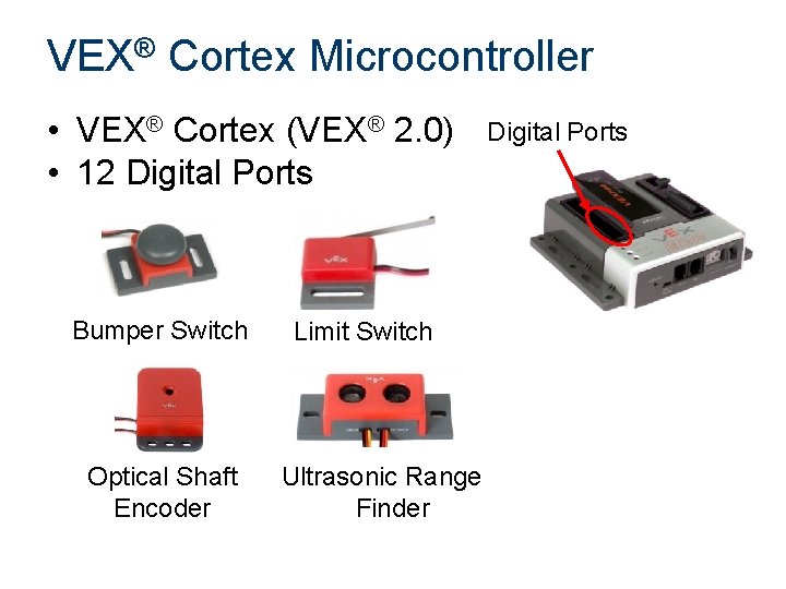 VEX® Cortex Microcontroller • VEX® Cortex (VEX® 2. 0) • 12 Digital Ports Bumper VEX® Cortex Microcontroller • VEX® Cortex (VEX® 2. 0) • 12 Digital Ports Bumper