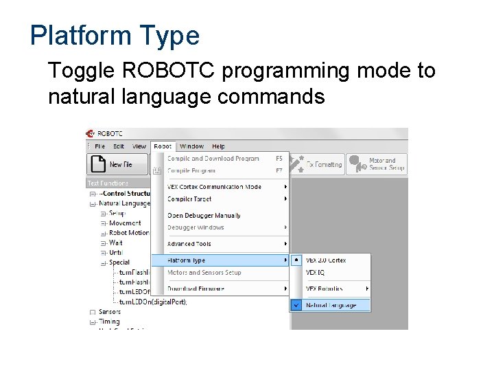 Platform Type Toggle ROBOTC programming mode to natural language commands Platform Type Toggle ROBOTC programming mode to natural language commands