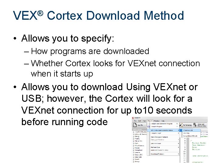 VEX® Cortex Download Method • Allows you to specify: – How programs are downloaded VEX® Cortex Download Method • Allows you to specify: – How programs are downloaded