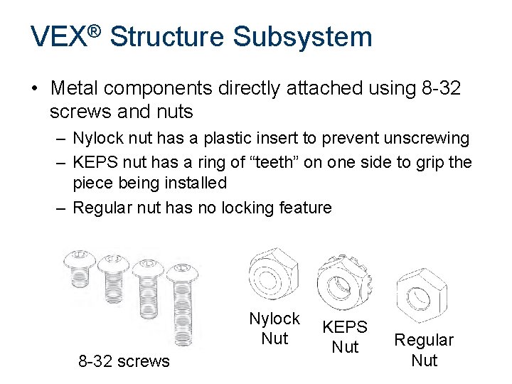 VEX® Structure Subsystem • Metal components directly attached using 8 -32 screws and nuts VEX® Structure Subsystem • Metal components directly attached using 8 -32 screws and nuts