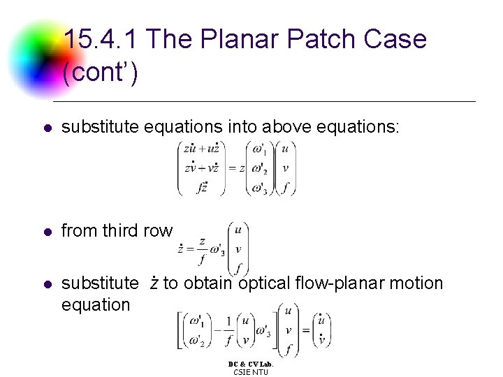 15. 4. 1 The Planar Patch Case (cont’) l substitute equations into above equations: 15. 4. 1 The Planar Patch Case (cont’) l substitute equations into above equations: