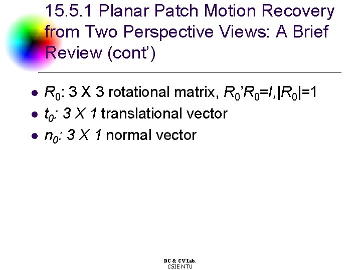 15. 5. 1 Planar Patch Motion Recovery from Two Perspective Views: A Brief Review 15. 5. 1 Planar Patch Motion Recovery from Two Perspective Views: A Brief Review