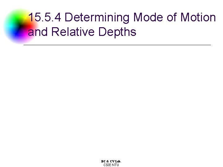 15. 5. 4 Determining Mode of Motion and Relative Depths DC & CV Lab. 15. 5. 4 Determining Mode of Motion and Relative Depths DC & CV Lab.