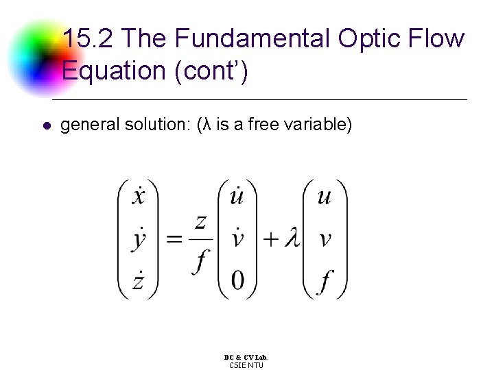 15. 2 The Fundamental Optic Flow Equation (cont’) l general solution: (λ is a 15. 2 The Fundamental Optic Flow Equation (cont’) l general solution: (λ is a