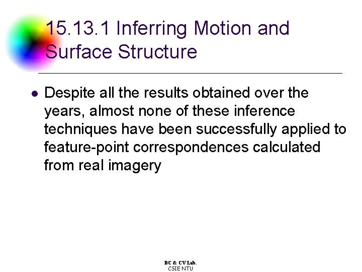 15. 13. 1 Inferring Motion and Surface Structure l Despite all the results obtained 15. 13. 1 Inferring Motion and Surface Structure l Despite all the results obtained