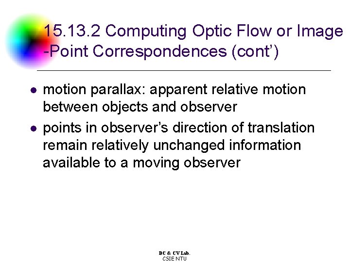 15. 13. 2 Computing Optic Flow or Image -Point Correspondences (cont’) l l motion 15. 13. 2 Computing Optic Flow or Image -Point Correspondences (cont’) l l motion