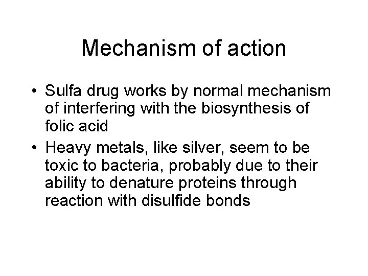 Mechanism of action • Sulfa drug works by normal mechanism of interfering with the