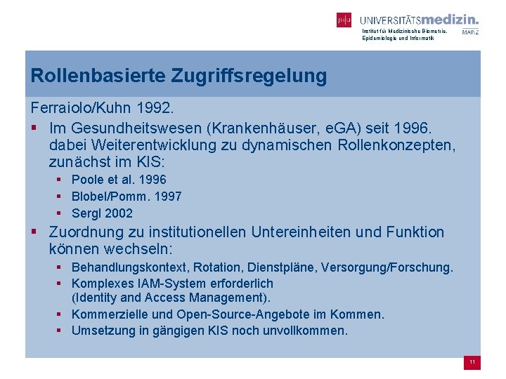 Institut für Medizinische Biometrie, Epidemiologie und Informatik Rollenbasierte Zugriffsregelung Ferraiolo/Kuhn 1992. § Im Gesundheitswesen