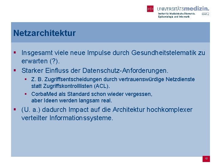 Institut für Medizinische Biometrie, Epidemiologie und Informatik Netzarchitektur § Insgesamt viele neue Impulse durch