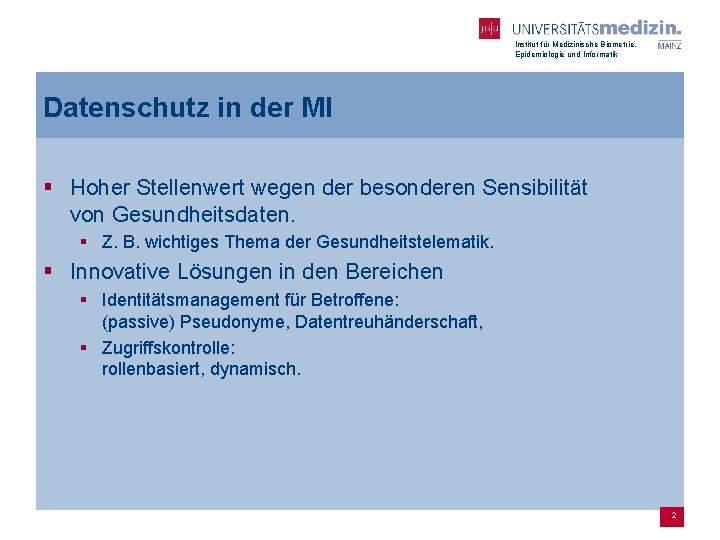 Institut für Medizinische Biometrie, Epidemiologie und Informatik Datenschutz in der MI § Hoher Stellenwert