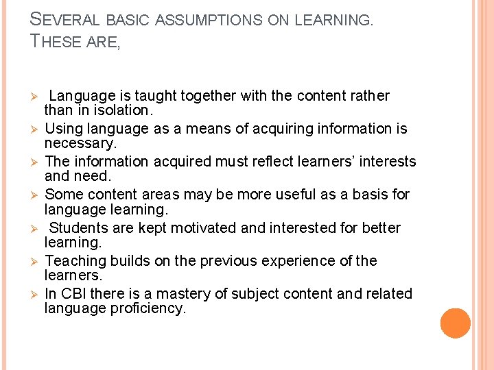SEVERAL BASIC ASSUMPTIONS ON LEARNING. THESE ARE, Ø Ø Ø Ø Language is taught