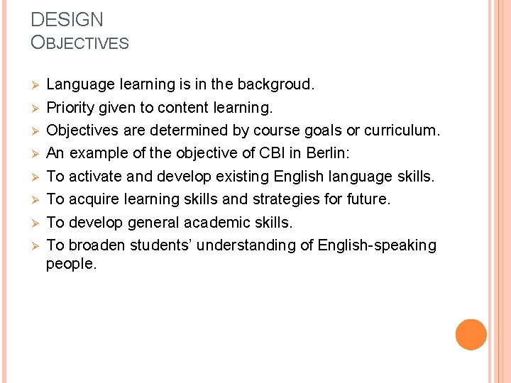 DESIGN OBJECTIVES Ø Ø Ø Ø Language learning is in the backgroud. Priority given