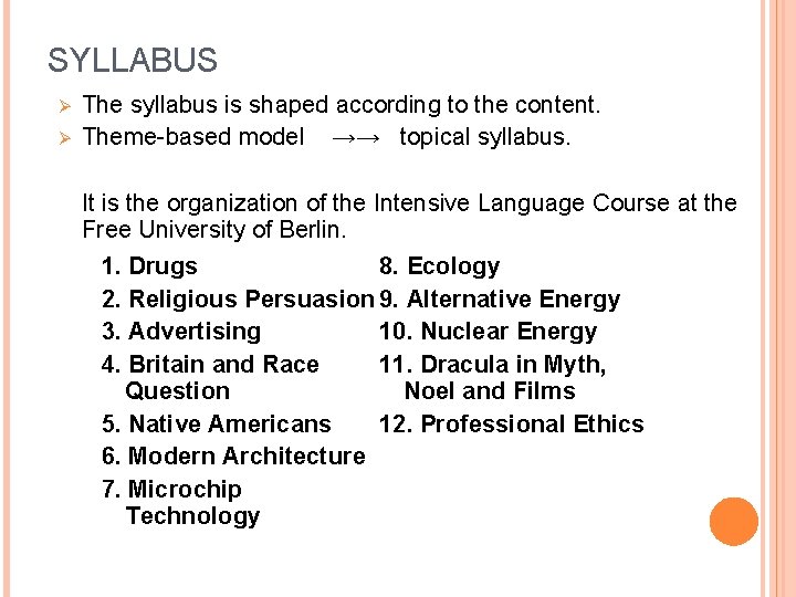 SYLLABUS Ø Ø The syllabus is shaped according to the content. Theme-based model →→