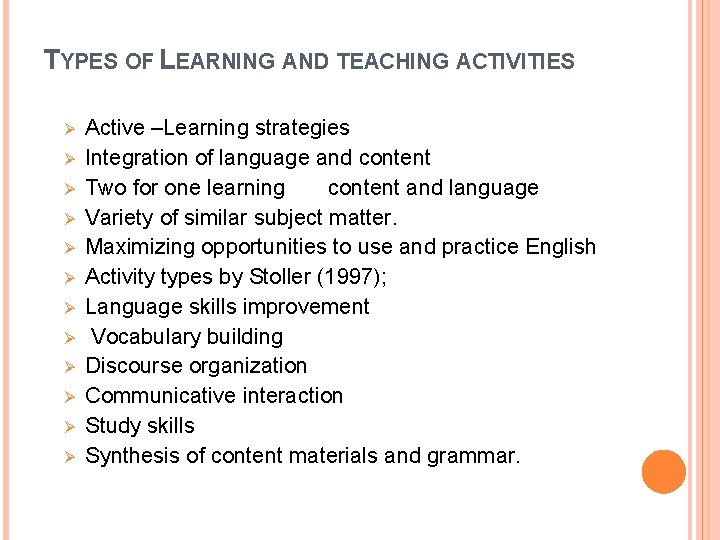 TYPES OF LEARNING AND TEACHING ACTIVITIES Ø Ø Ø Active –Learning strategies Integration of