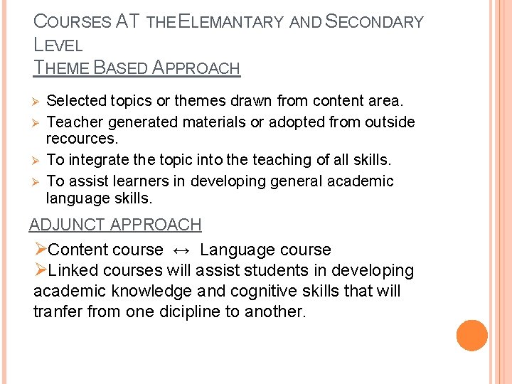 COURSES AT THE ELEMANTARY AND SECONDARY LEVEL THEME BASED APPROACH Ø Ø Selected topics