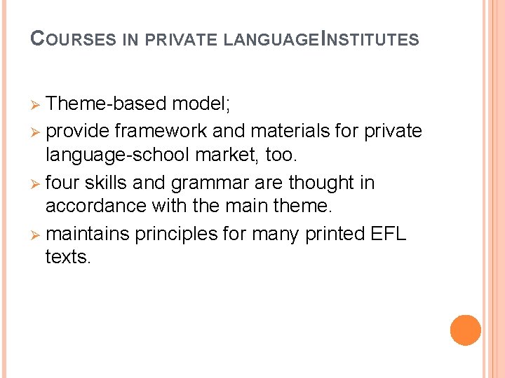 COURSES IN PRIVATE LANGUAGE INSTITUTES Ø Theme-based model; Ø provide framework and materials for