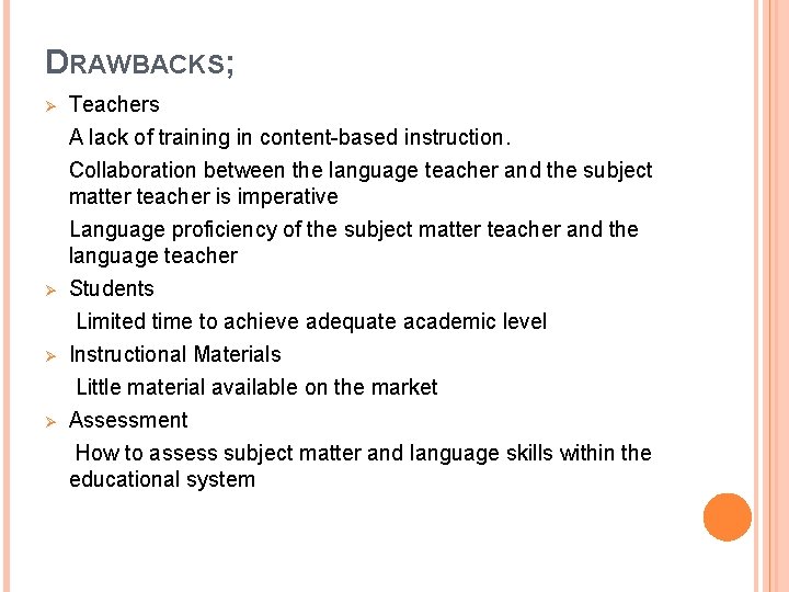 DRAWBACKS; Ø Ø Teachers A lack of training in content-based instruction. Collaboration between the