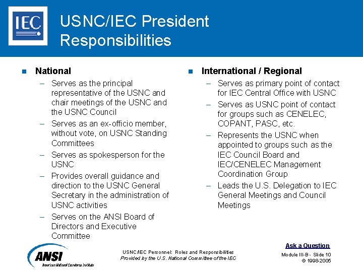 USNC/IEC President Responsibilities n National n – Serves as the principal representative of the