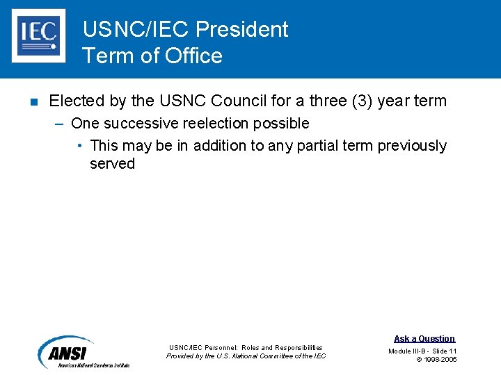 USNC/IEC President Term of Office n Elected by the USNC Council for a three